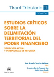 Estudios crticos sobre la delimitacin territorial del poder financiero. Situacion actual y perspectivas de reforma 