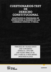 Cuestionarios- test de Derecho Constitucional ( Adaptados al programa de oposiciones al ingreso en las carreras judicial y fiscal)
