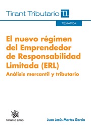 El nuevo regimen del emprendedor de responsabilidad limitada (ERL). Analisis mercantil y tributario
