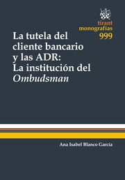 La tutela del cliente bancario y las ADR: La institución del Ombudsman