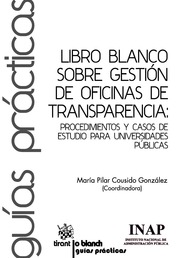 Libro blanco sobre gestión de oficinas de transparencia: procedimientos y casos de estudio para universidades públicas
