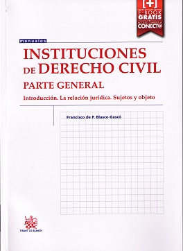 Instituciones de derecho civil. Parte general. Introducción. La relación jurídica. Sujetos y objeto