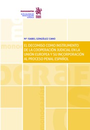 El Decomiso Como Instrumento de la Cooperacin Judicial en la Unin Europea y su Incorporacin al Proceso Penal Espaol