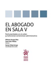 El Abogado en Sala. Volumen V. Particularidades en el Orden Jurisdiccional Contencioso Administrativo