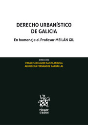 Derecho Urbanstico de Galicia en Homenaje al Profesor Jos Luis Meiln gil