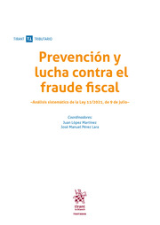 Prevención y lucha contra el fraude fiscal. Análisis sistemático de la Ley 11/2021, de 9 de julio