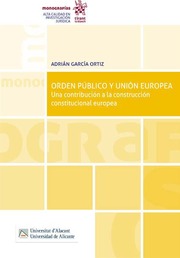 Orden público y la Unión Europea. Una contribución a la construcción constitucional europea