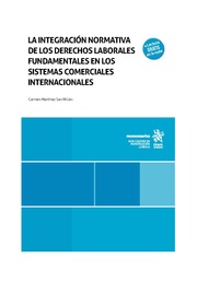 La integración normativa de los Derechos Laborales Fundamentales en los sistemas comerciales internacionales