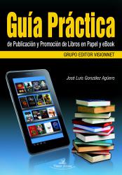 Gua prctica de publicacin y promocin de libros en papel y ebook.