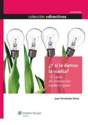 Y si le damos la vuelta? 12 casos de innovacin made in Spain