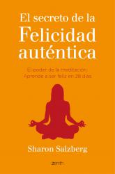 El secreto de la felicidad autntica El poder de la meditacin. Aprende a ser feliz en 28 das