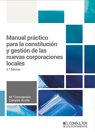 Manual prctico para la constitucin y gestin de las nuevas corporaciones locales