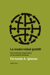 La modernidad global , isbn: 9789500736381. Fernando Iglesias, ebook