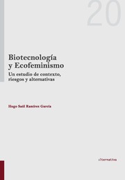 Biotecnologa y Ecofeminismo. Un estudio de contexto, riesgos y alternativas